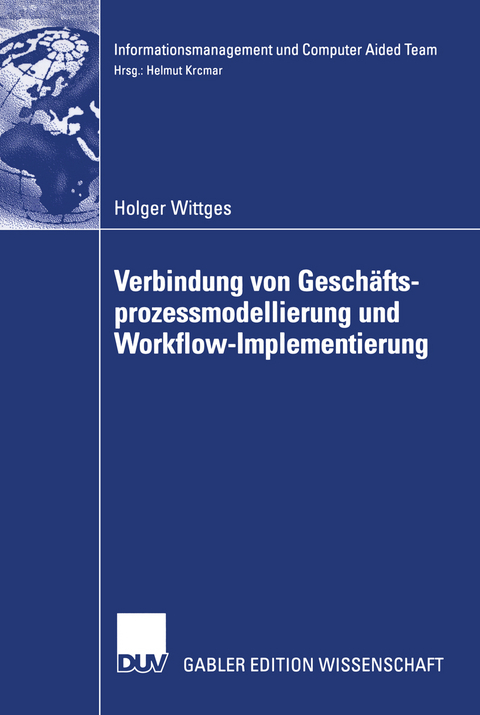 Verbindung von Geschäftsprozessmodellierung und Workflow-Implementierung - Holger Wittges