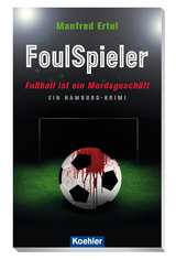 FoulSpieler - Fußball ist ein Mordsgeschäft - Manfred Ertel