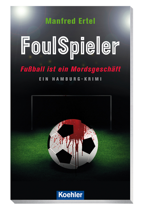 FoulSpieler - Fußball ist ein Mordsgeschäft - Manfred Ertel
