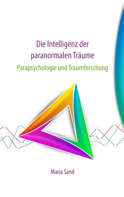 Die Intelligenz der paranormalen Träume - Maria Sand