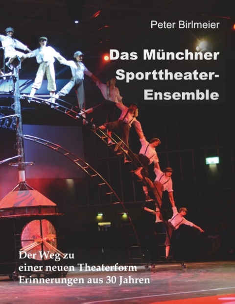 Das Münchner Sporttheater-Ensemble - Peter Birlmeier