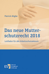 Das neue Mutterschutzrecht 2018 - Patrick Aligbe