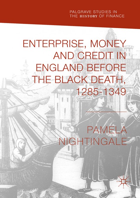 Enterprise, Money and Credit in England before the Black Death 1285–1349 - Pamela Nightingale