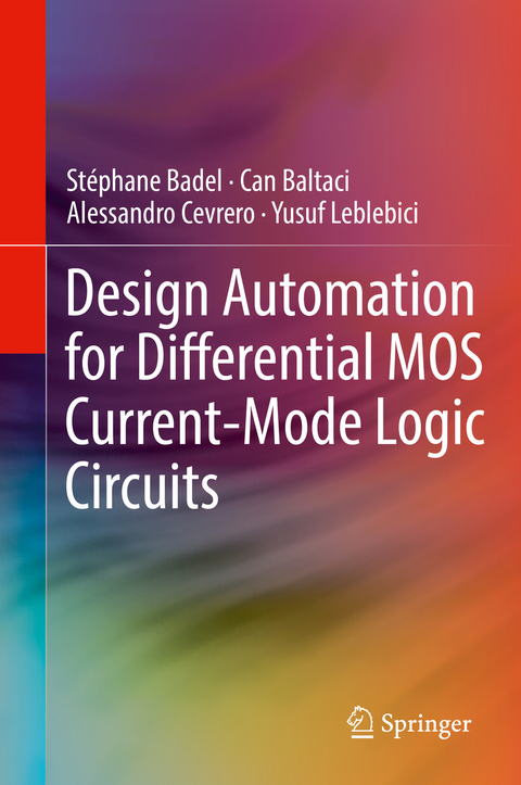 Design Automation for Differential MOS Current-Mode Logic Circuits - Stéphane Badel, Can Baltaci, Alessandro Cevrero, Yusuf Leblebici