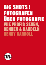 BIG SHOTS! Fotografen über Fotografie - Henry Carroll