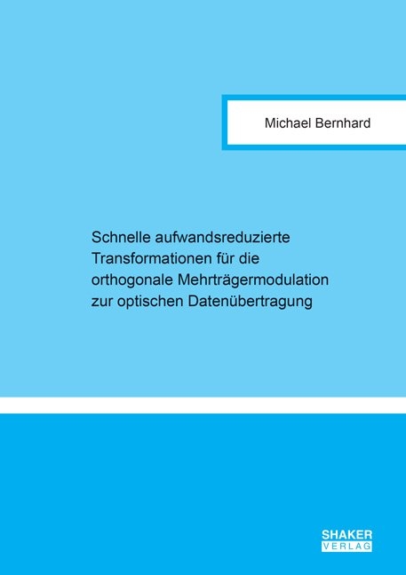 Schnelle aufwandsreduzierte Transformationen für die orthogonale Mehrträgermodulation zur optischen Datenübertragung - Michael Bernhard