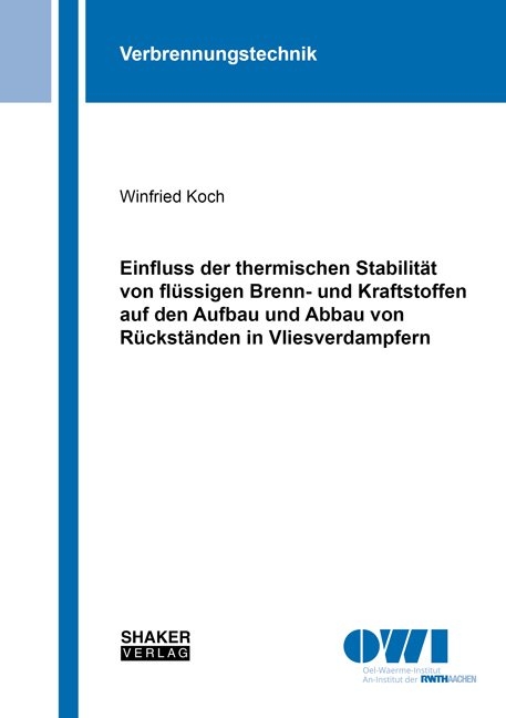 Einfluss der thermischen Stabilität von flüssigen Brenn- und Kraftstoffen auf den Aufbau und Abbau von Rückständen in Vliesverdampfern - Winfried Koch