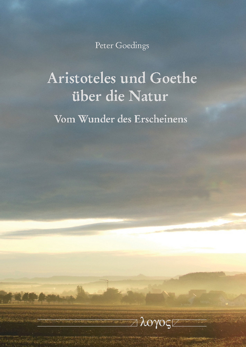 Aristoteles und Goethe über die Natur - Peter Goedings