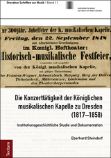 Die Konzerttätigkeit der Königlichen musikalischen Kapelle zu Dresden (1817–1858) - Eberhard Steindorf