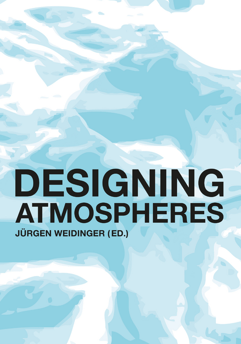 Designing atmospheres - Stig L. Andersson, A.W. Faust, Kathryn Gustafson, Michael Hauskeller, Burkhard Meyer-Sickendiek, Andreas Rauh, Rainer Schönhammer, Sabine Schouten, Jürgen Weidinger