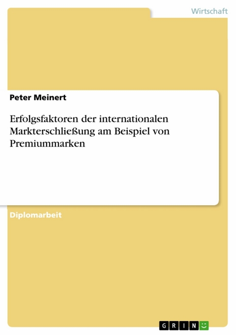 Erfolgsfaktoren der internationalen Markterschließung am Beispiel von Premiummarken - Peter Meinert