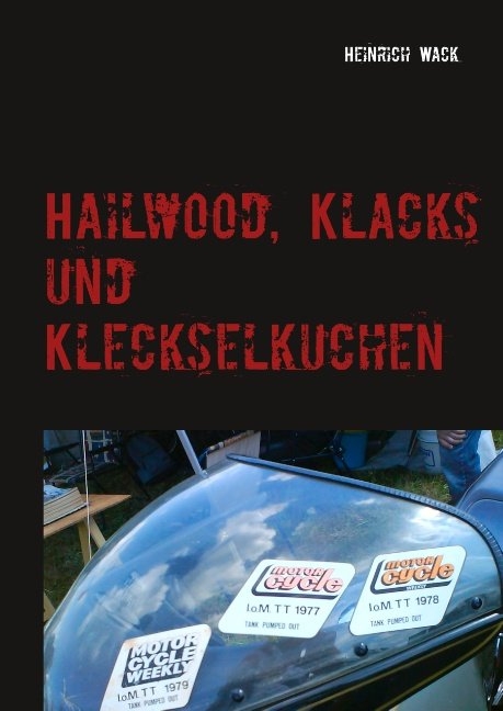 Hailwood, Klacks und Kleckselkuchen - Heinrich Wack