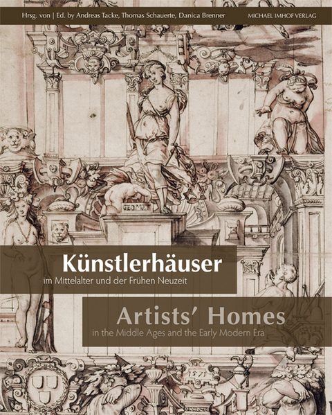 Künstlerhäuser im Mittelalter und der Frühen Neuzeit. Artists’ Homes in the Middle Ages and the Early Modern Era - 