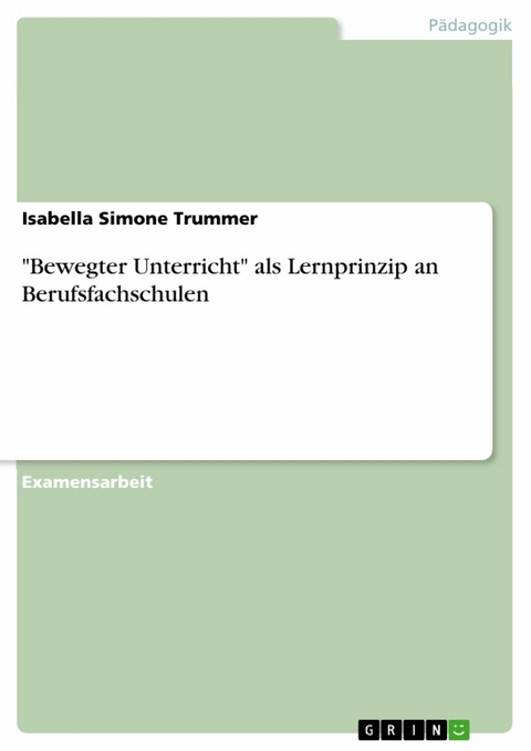 'Bewegter Unterricht' als Lernprinzip an Berufsfachschulen -  Isabella Simone Trummer