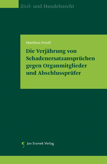 Die Verjährung von Schadenersatzansprüchen gegen Organmitglieder und Abschlussprüfer - Matthias Pendl