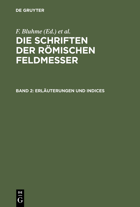 Die Schriften der Römischen Feldmesser / Erläuterungen und Indices - 