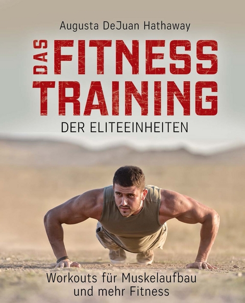 Das Fitnesstraining der Eliteeinheiten - Augusta Dejuan Hathaway