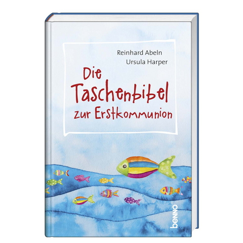 Die Taschenbibel zur Erstkommunion - Reinhard Abeln