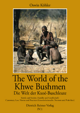 The World of the Khwe Bushmen in Southern Africa — Die Welt der Kxoé-Buschleute im südlichen Afrika - Oswin Köhler