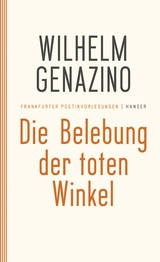 Die Belebung der toten Winkel - Genazino, Wilhelm