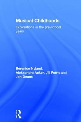 Musical Childhoods -  Aleksandra Acker,  Jan Deans,  Jill Ferris,  Berenice Nyland