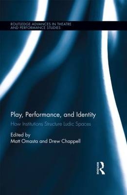 Play, Performance, and Identity - 