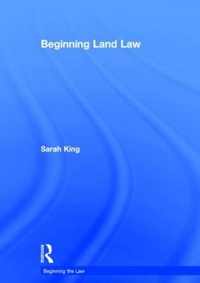 Beginning Land Law -  Sarah King