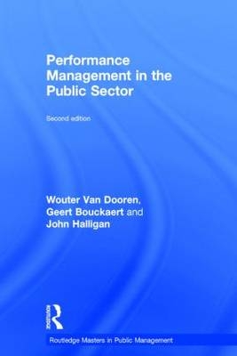 Performance Management in the Public Sector -  Geert Bouckaert,  Wouter van Dooren,  John Halligan