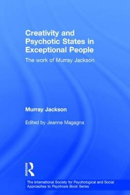 Creativity and Psychotic States in Exceptional People - UK) Jackson Murray (Formerly British Psychoanalytic Society