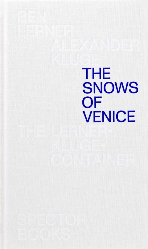 The Snows of Venice - Alexander Kluge, Ben Lerner