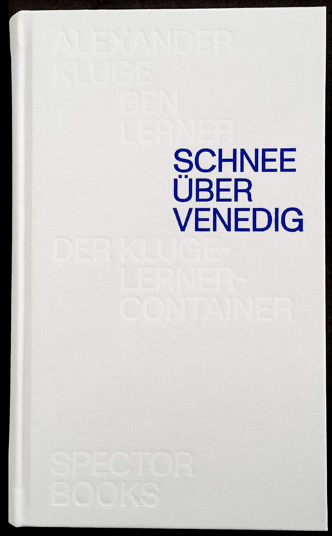 Schnee über Venedig - Alexander Kluge, Ben Lerner