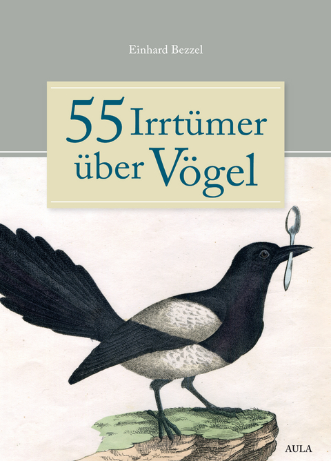 55 Irrtümer über Vögel - Einhard Bezzel