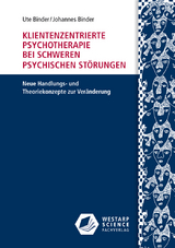 Klientenzentrierte Psychotherapie bei schweren psychischen Störungen - Binder, Ute; Binder, Johannes