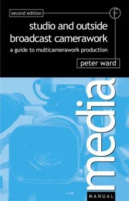 Studio and Outside Broadcast Camerawork -  Peter Ward