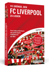 111 Gründe, den FC Liverpool zu lieben - Biastoch, Fabian
