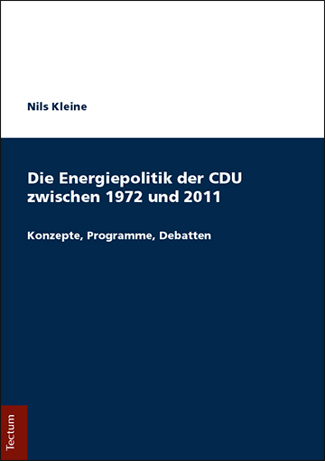 Die Energiepolitik der CDU zwischen 1972 und 2011 - Nils Kleine
