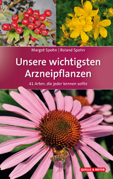 Unsere wichtigsten Arzneipflanzen - Margot Spohn, Roland Spohn