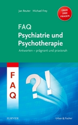 FAQ Psychiatrie und Psychotherapie - Jan Reuter, Michael Frey