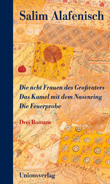 Die acht Frauen des Großvaters – Das Kamel mit dem Nasenring – Die Feuerprobe - Salim Alafenisch