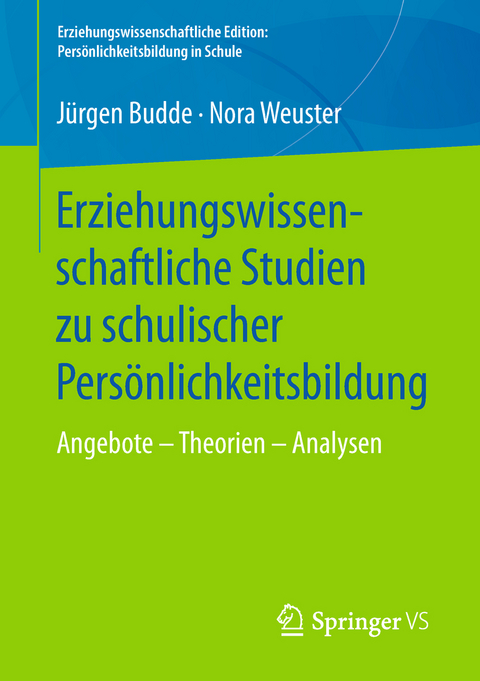 Erziehungswissenschaftliche Studien zu schulischer Persönlichkeitsbildung - Jürgen Budde, Nora Weuster