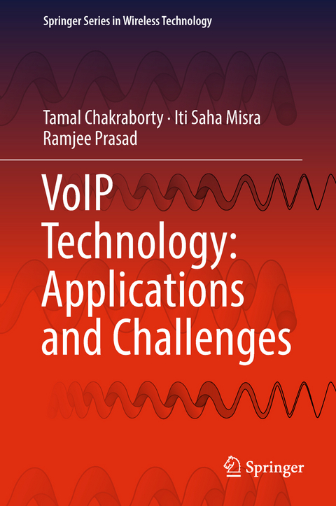 VoIP Technology: Applications and Challenges - Tamal Chakraborty, Iti Saha Misra, Ramjee Prasad