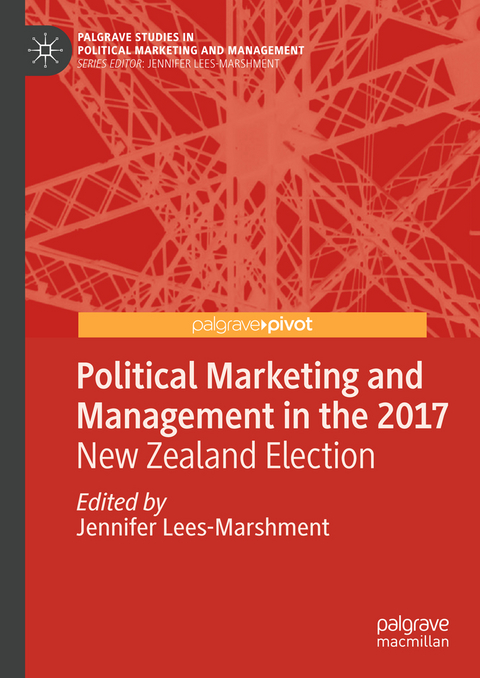 Political Marketing and Management in the 2017 New Zealand Election - 