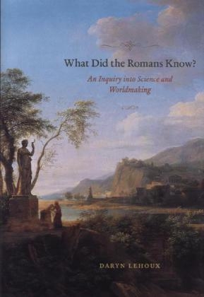 What Did the Romans Know? -  Daryn Lehoux