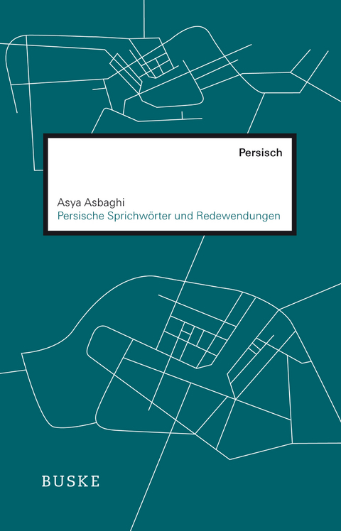 Persische Sprichwörter und Redewendungen - Asya Asbaghi