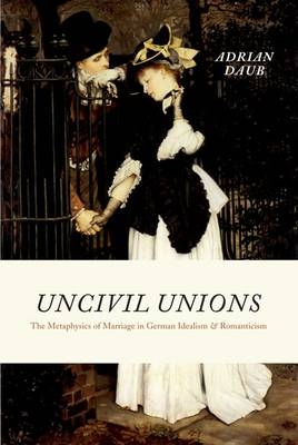 Uncivil Unions -  Daub Adrian Daub