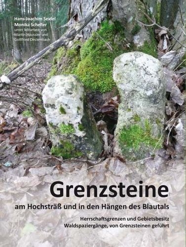 Grenzsteine am Hochsträß und in den Hängen des Blautals - Hans Joachim Seidel, Monika Scheller