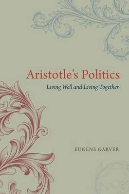 Aristotle's Politics -  Eugene Garver