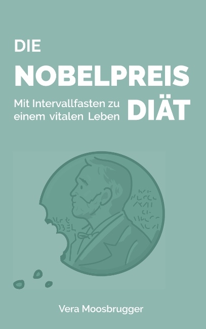 Die Nobelpreis-Diät - Vera Moosbrugger