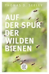 Auf der Spur der wilden Bienen - Thomas D. Seeley