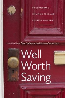 Well Worth Saving -  Price V. Fishback,  Jonathan Rose,  Kenneth Snowden